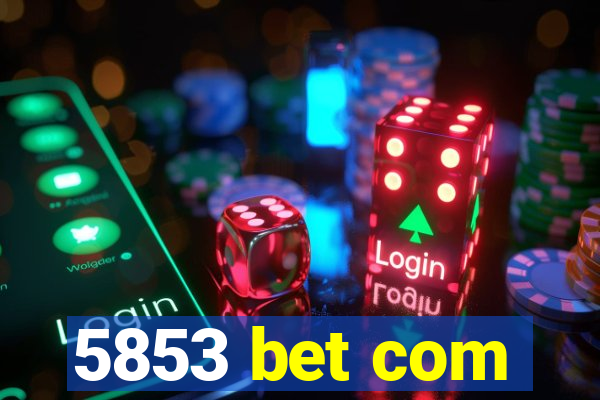 5853 bet com