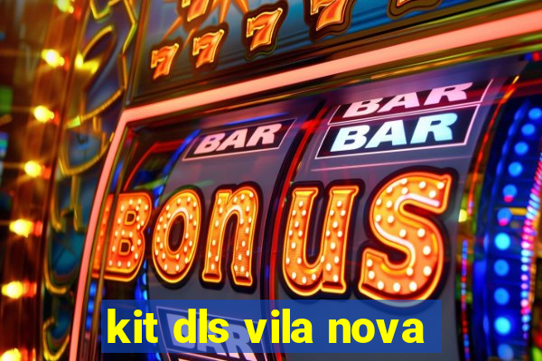 kit dls vila nova