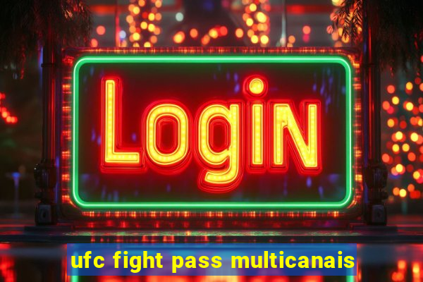 ufc fight pass multicanais