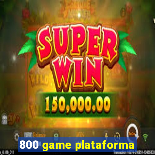 800 game plataforma