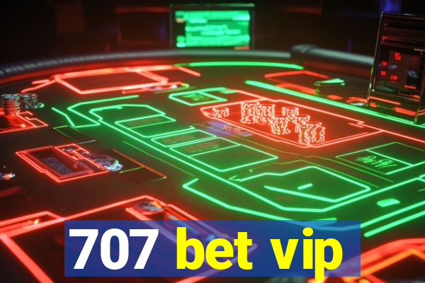 707 bet vip