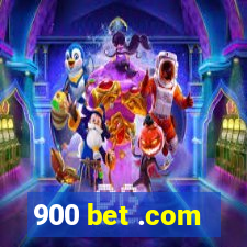 900 bet .com