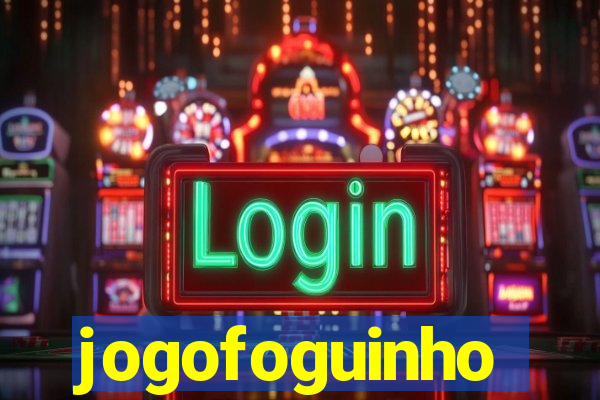 jogofoguinho