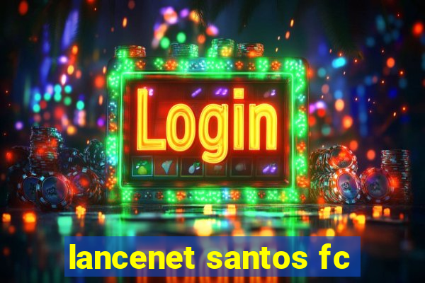 lancenet santos fc