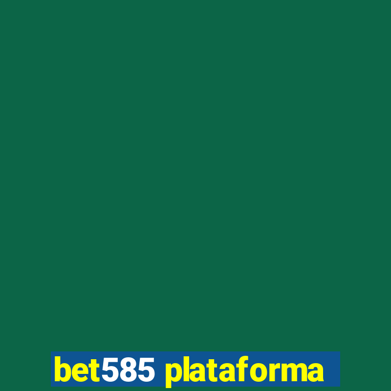 bet585 plataforma