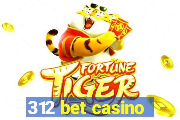 312 bet casino