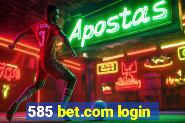 585 bet.com login