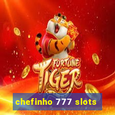 chefinho 777 slots