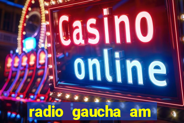 radio gaucha am 600 porto alegre rs