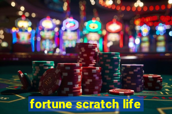 fortune scratch life