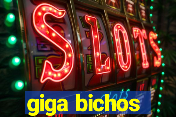 giga bichos