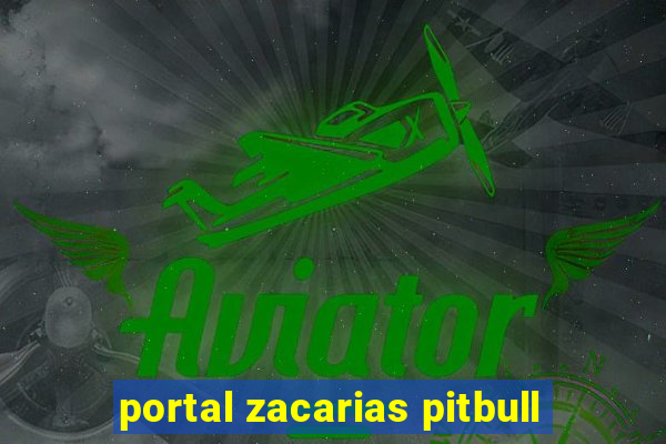 portal zacarias pitbull