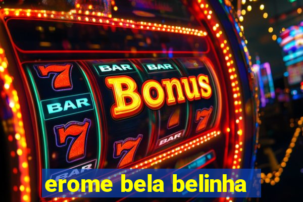 erome bela belinha