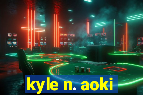 kyle n. aoki