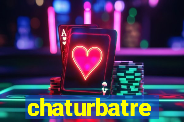 chaturbatre