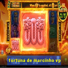 fortuna de marcinho vp