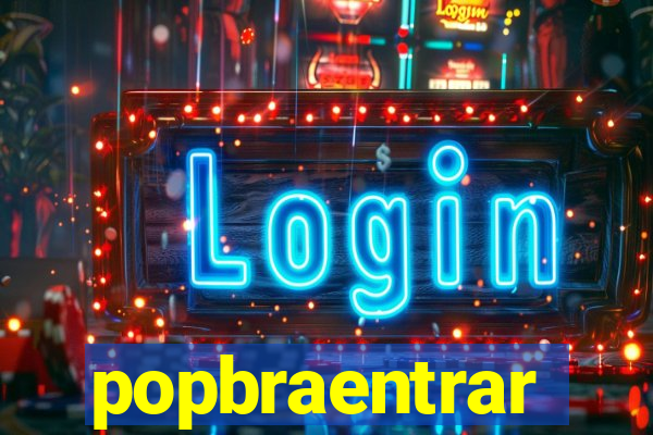 popbraentrar