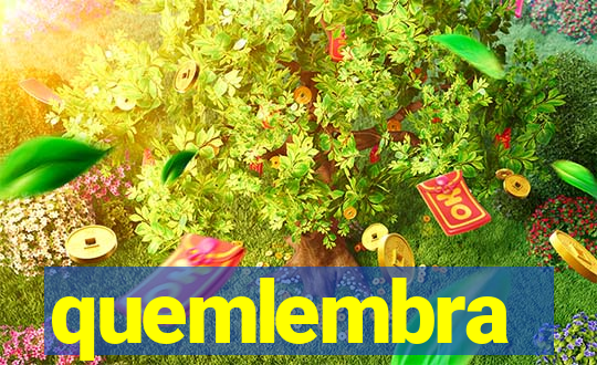 quemlembra