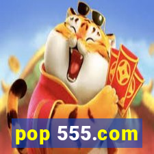 pop 555.com