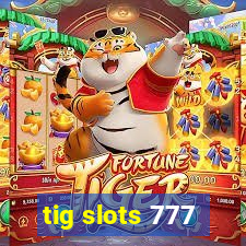 tig slots 777