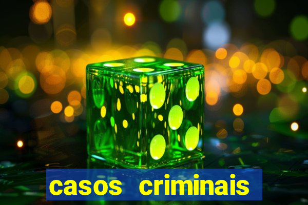 casos criminais para resolver