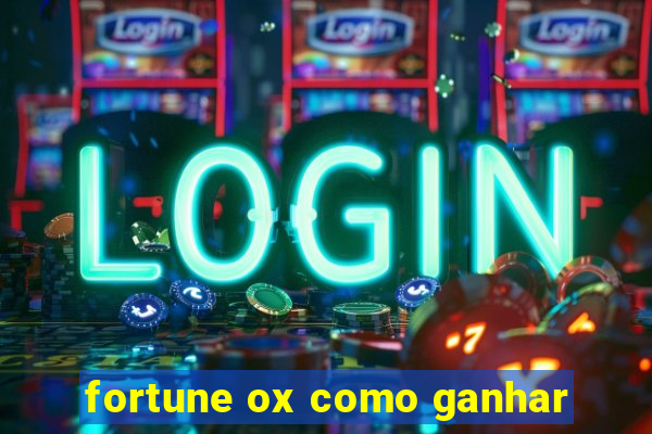 fortune ox como ganhar