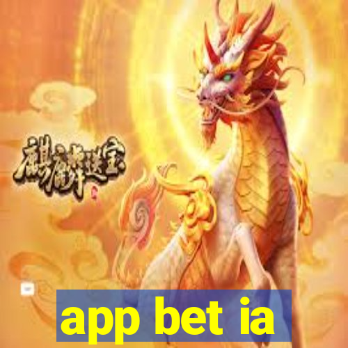 app bet ia