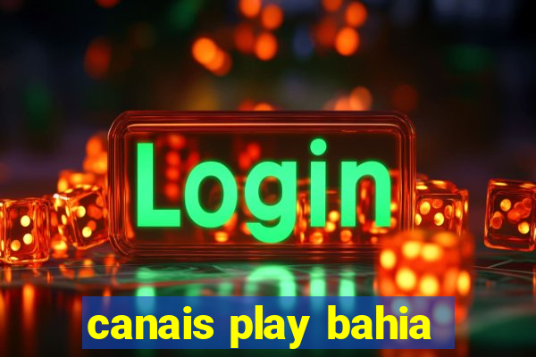 canais play bahia