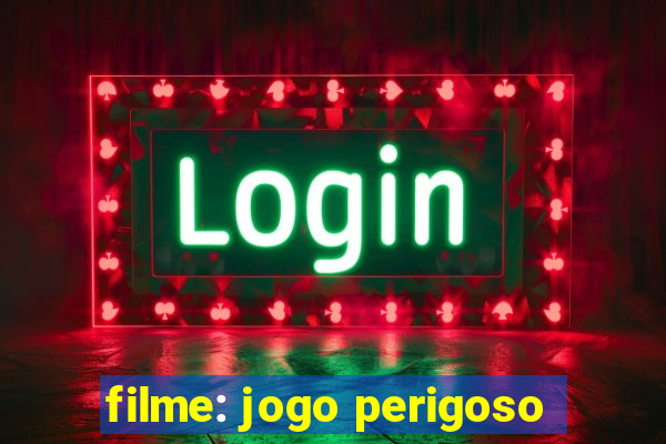 filme: jogo perigoso