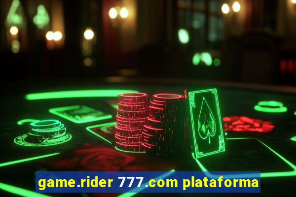 game.rider 777.com plataforma