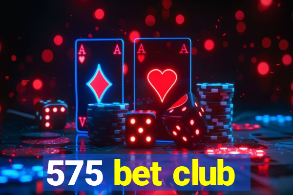 575 bet club