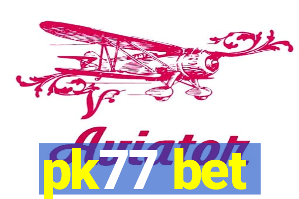 pk77 bet