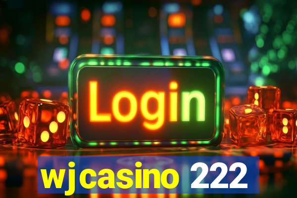 wjcasino 222