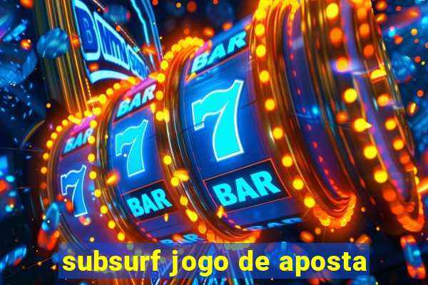 subsurf jogo de aposta