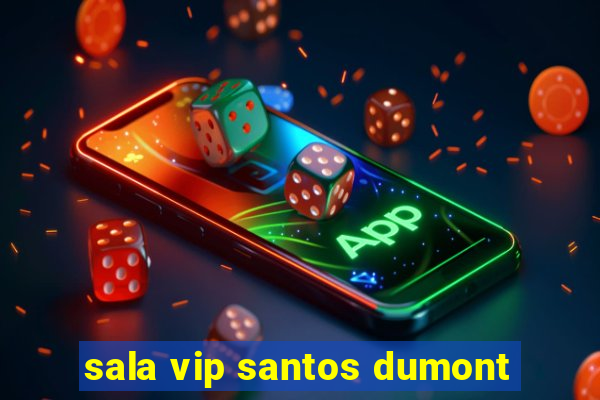 sala vip santos dumont