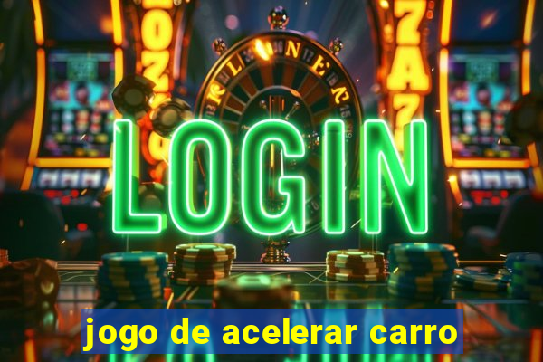 jogo de acelerar carro