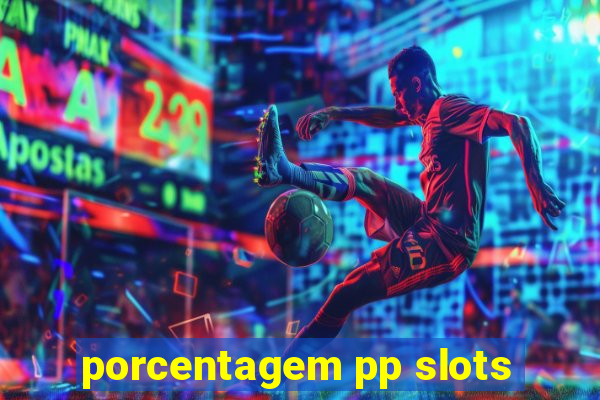 porcentagem pp slots