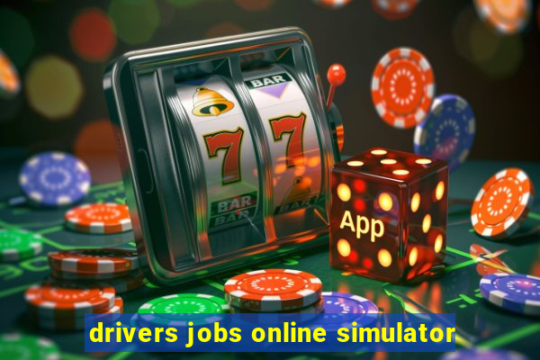 drivers jobs online simulator