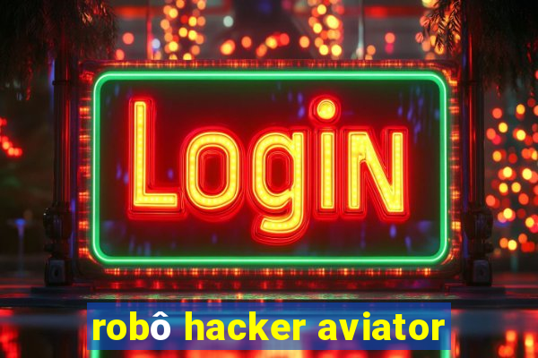 robô hacker aviator