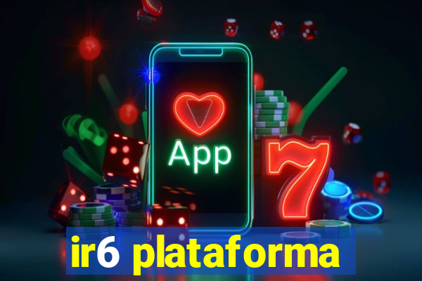 ir6 plataforma