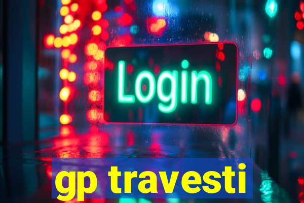 gp travesti