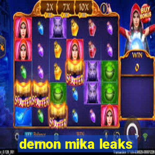 demon mika leaks