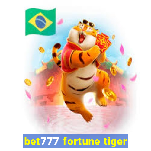 bet777 fortune tiger