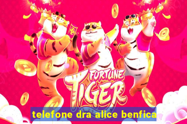 telefone dra alice benfica