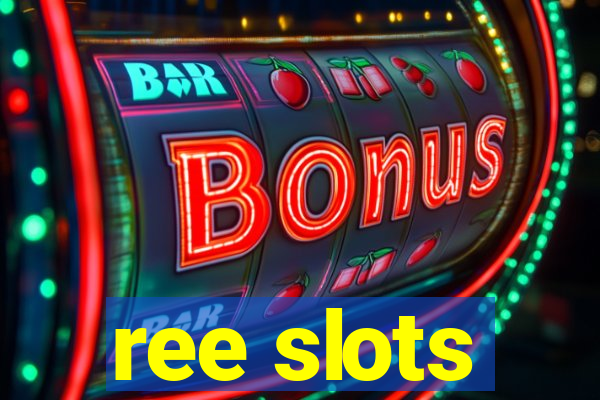 ree slots