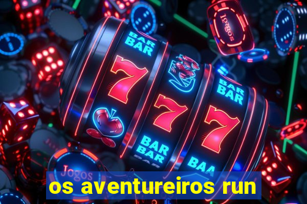 os aventureiros run