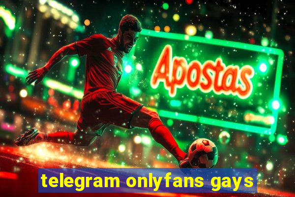 telegram onlyfans gays