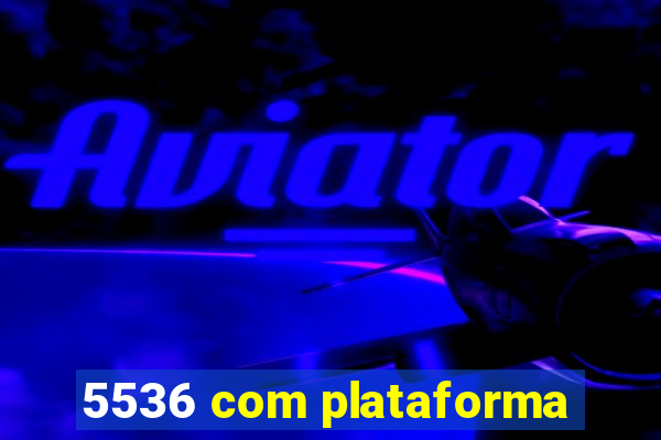 5536 com plataforma