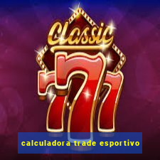 calculadora trade esportivo