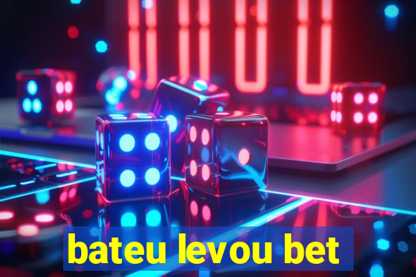 bateu levou bet